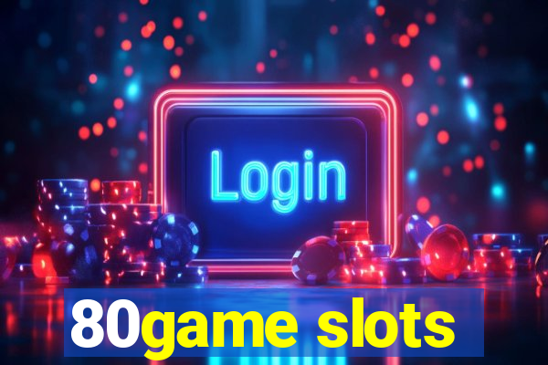 80game slots